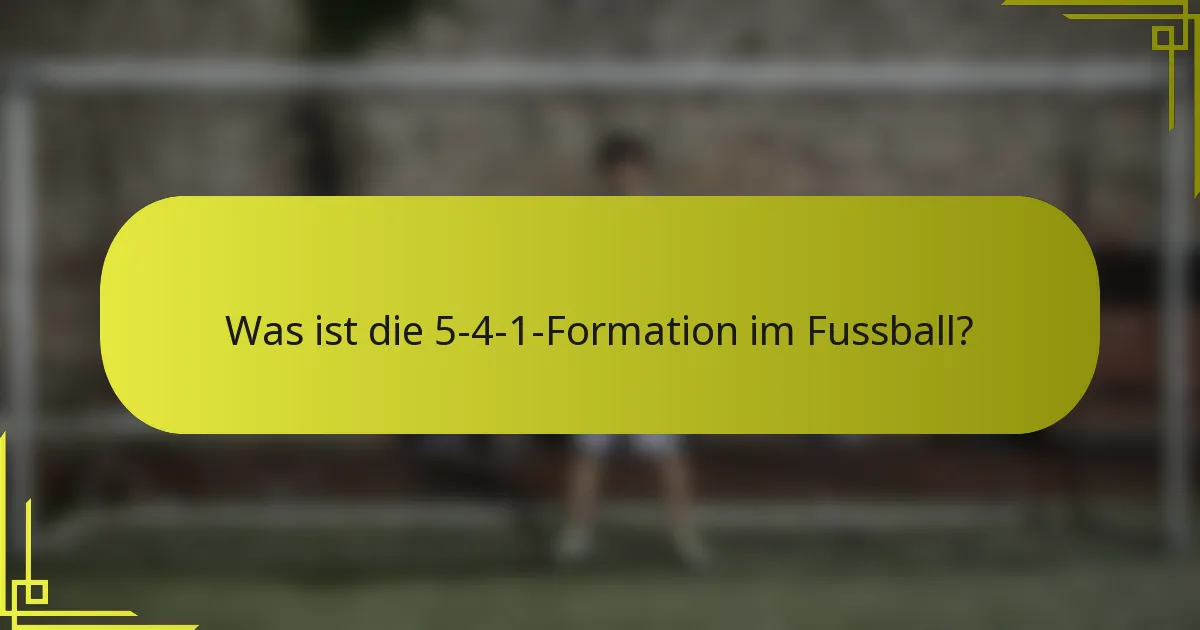 Was ist die 5-4-1-Formation im Fussball?